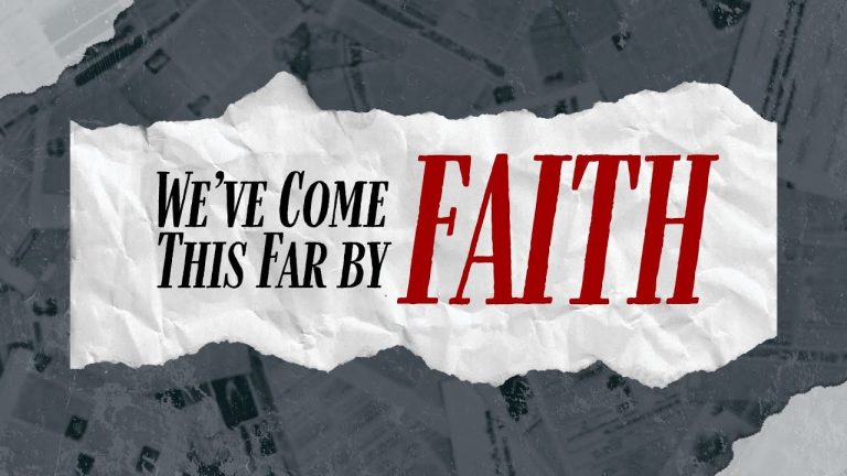 Lyrics We’ve Come This Far by Faith: A Song of Hope and Endurance